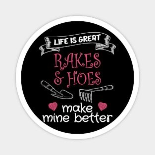 Funny Landscaper | Life Is Great Rakes and Hoes Make Mine Better Magnet